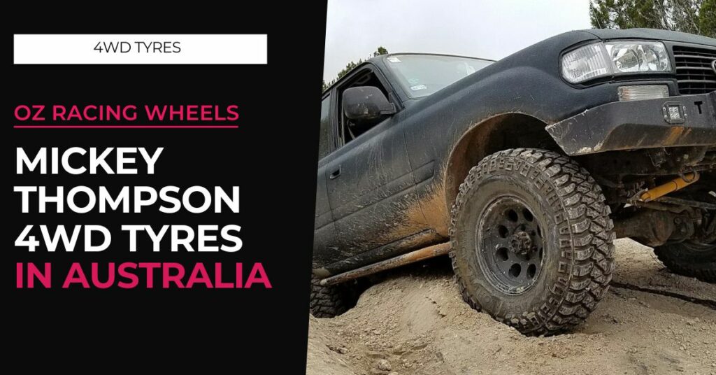 Which Mickey Thompson tyre is right for your 4WD? - OZ Racing Wheels ...